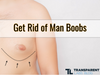 how to get rid of man boobs fast